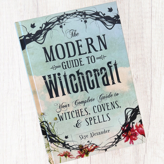 The Modern Guide To Witchcraft: Your complete Guide To Witches, Covens & Spells