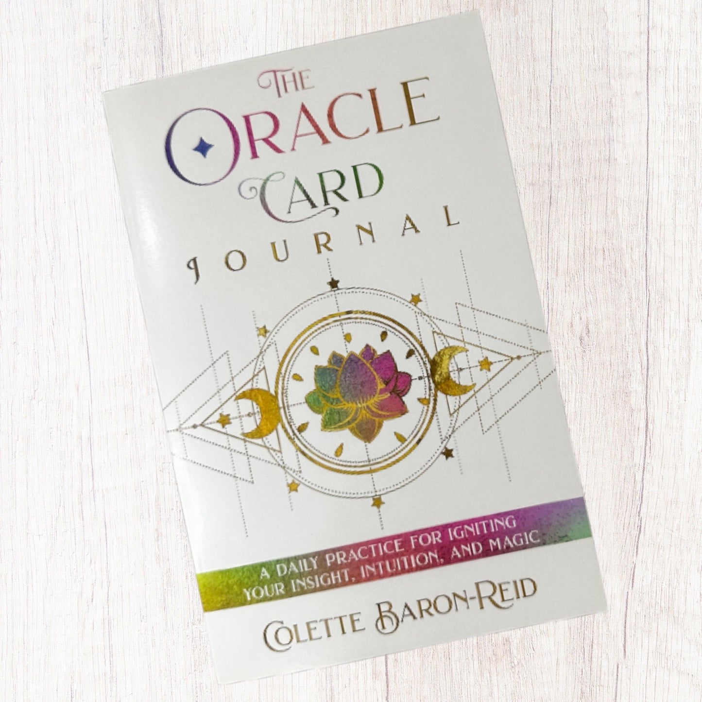 The Oracle Card Journal: A Daily Practice For Igniting Your Insight, Intuition, & Magic